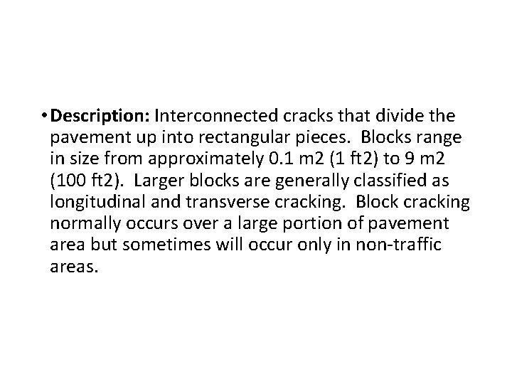 • Description: Interconnected cracks that divide the pavement up into rectangular pieces. Blocks