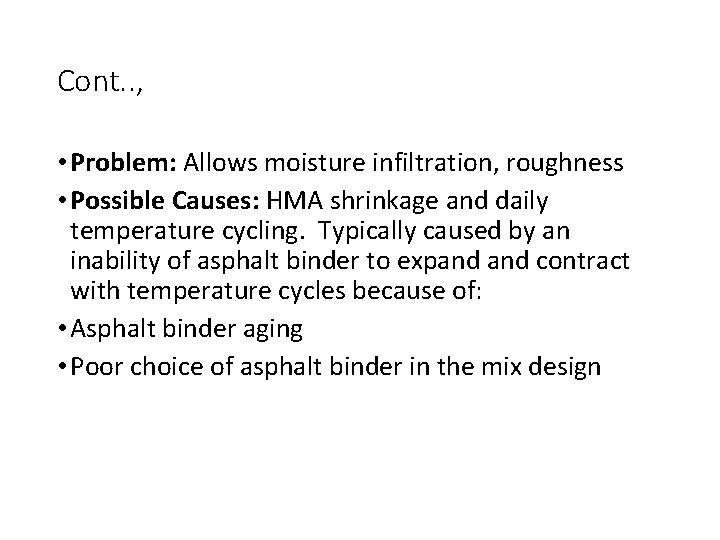 Cont. . , • Problem: Allows moisture infiltration, roughness • Possible Causes: HMA shrinkage