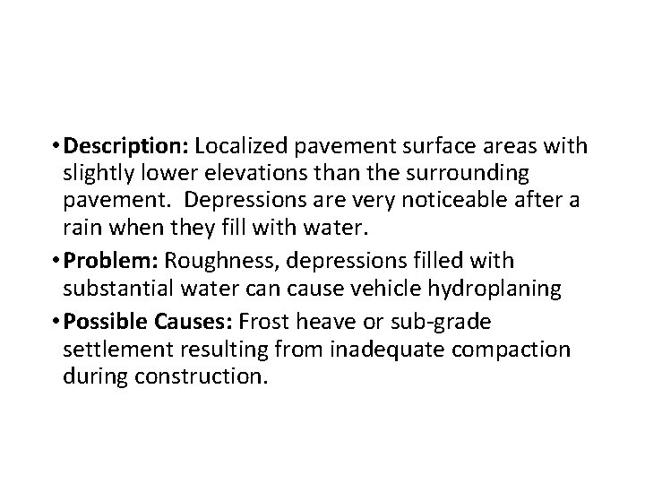  • Description: Localized pavement surface areas with slightly lower elevations than the surrounding