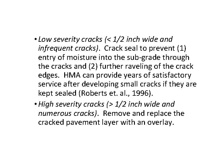  • Low severity cracks (< 1/2 inch wide and infrequent cracks). Crack seal