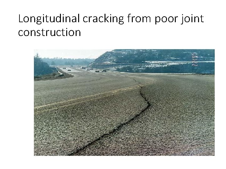 Longitudinal cracking from poor joint construction 