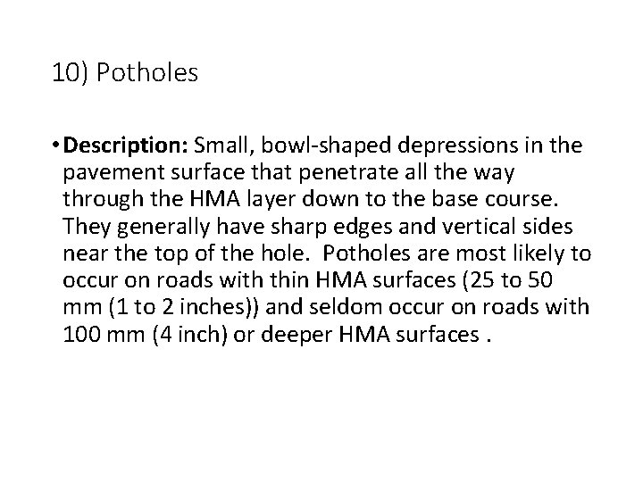 10) Potholes • Description: Small, bowl-shaped depressions in the pavement surface that penetrate all