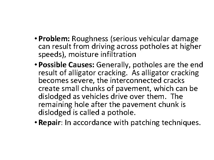  • Problem: Roughness (serious vehicular damage can result from driving across potholes at
