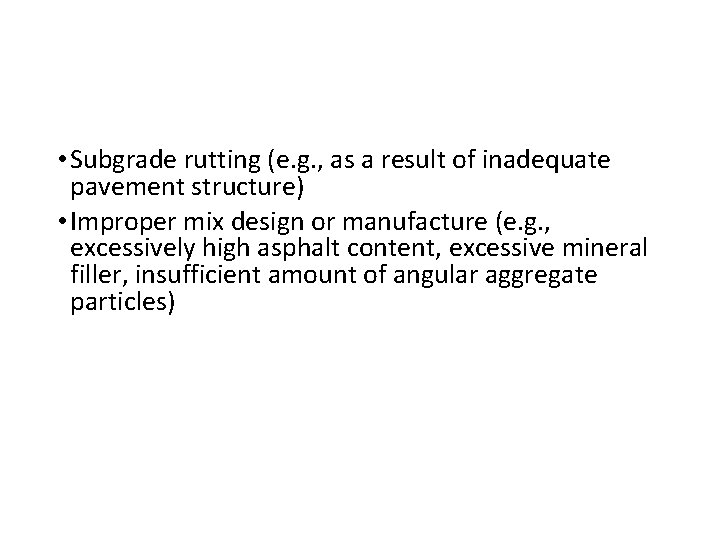  • Subgrade rutting (e. g. , as a result of inadequate pavement structure)