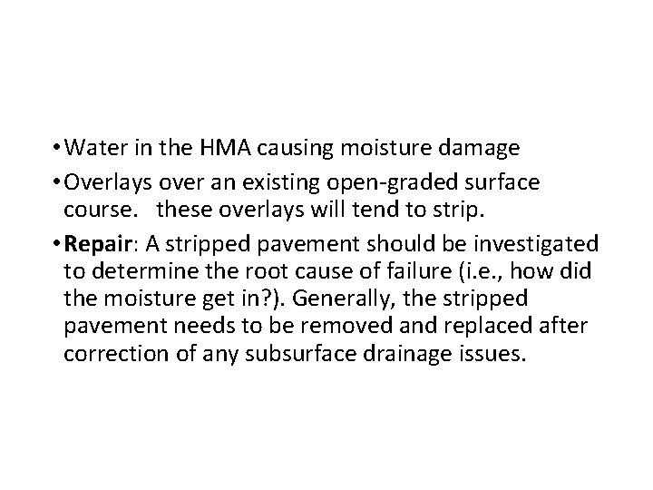  • Water in the HMA causing moisture damage • Overlays over an existing