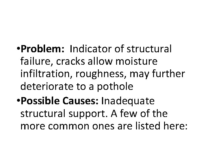  • Problem: Indicator of structural failure, cracks allow moisture infiltration, roughness, may further