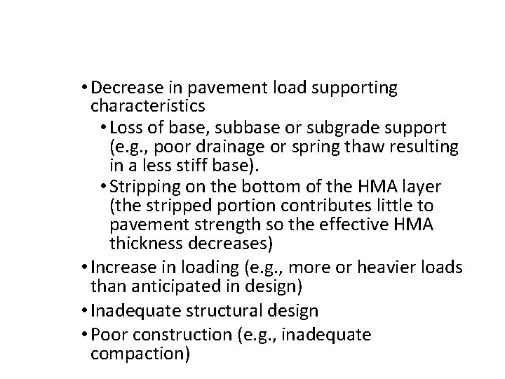  • Decrease in pavement load supporting characteristics • Loss of base, subbase or