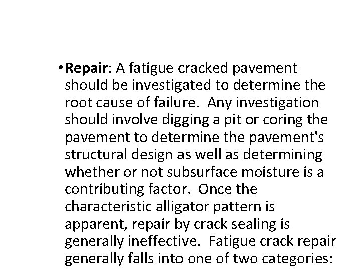  • Repair: A fatigue cracked pavement should be investigated to determine the root