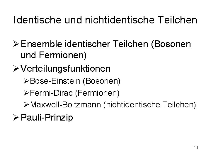 Identische und nichtidentische Teilchen Ø Ensemble identischer Teilchen (Bosonen und Fermionen) Ø Verteilungsfunktionen ØBose-Einstein