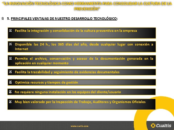 “LA INNOVACIÓN TECNOLÓGICA COMO HERRAMIENTA PARA CONSOLIDAR LA CULTURA DE LA PREVENCIÓN” 5. PRINCIPALES