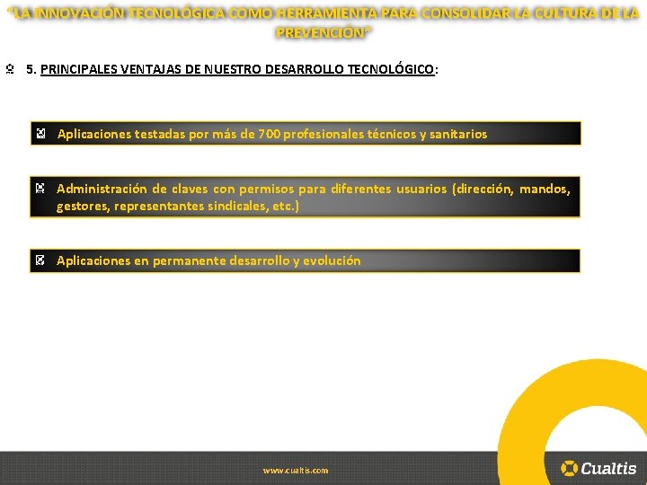 “LA INNOVACIÓN TECNOLÓGICA COMO HERRAMIENTA PARA CONSOLIDAR LA CULTURA DE LA PREVENCIÓN” 5. PRINCIPALES