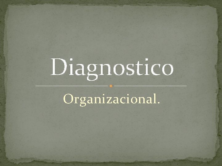 Diagnostico Organizacional. 