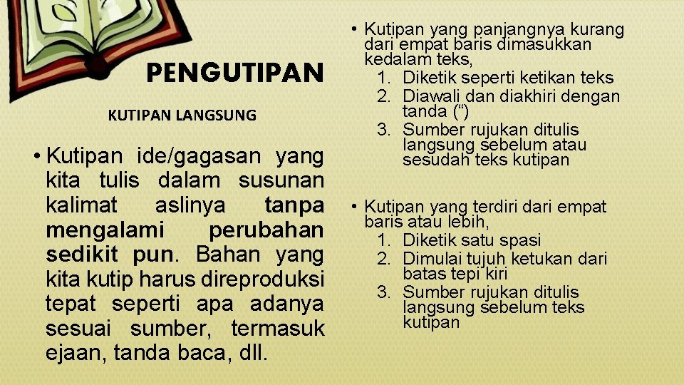 PENGUTIPAN KUTIPAN LANGSUNG • Kutipan ide/gagasan yang kita tulis dalam susunan kalimat aslinya tanpa