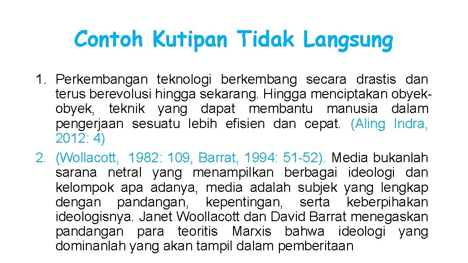 Contoh Kutipan Tidak Langsung 1. Perkembangan teknologi berkembang secara drastis dan terus berevolusi hingga
