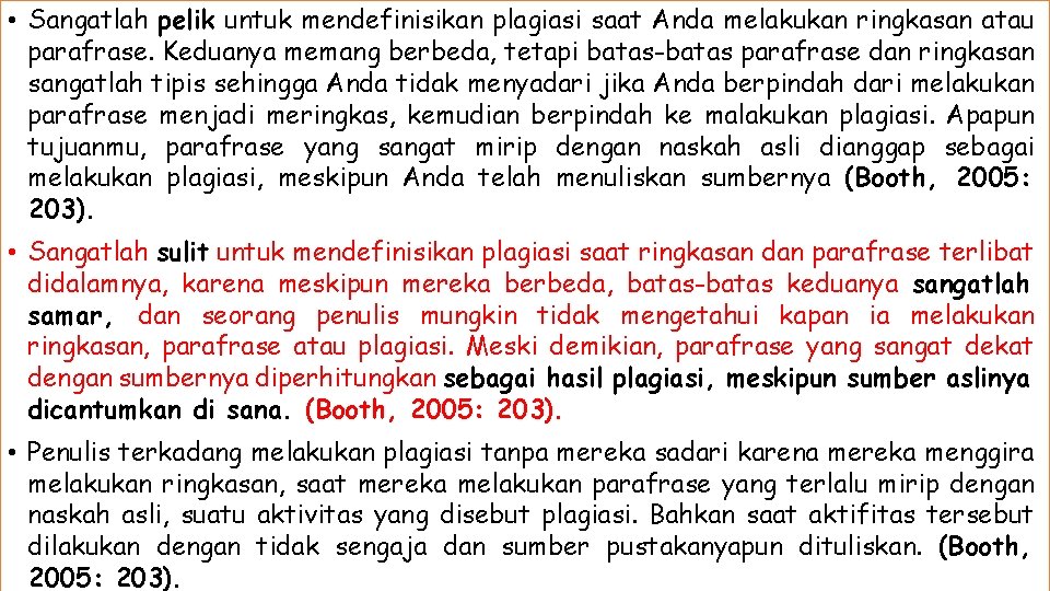  • Sangatlah pelik untuk mendefinisikan plagiasi saat Anda melakukan ringkasan atau parafrase. Keduanya
