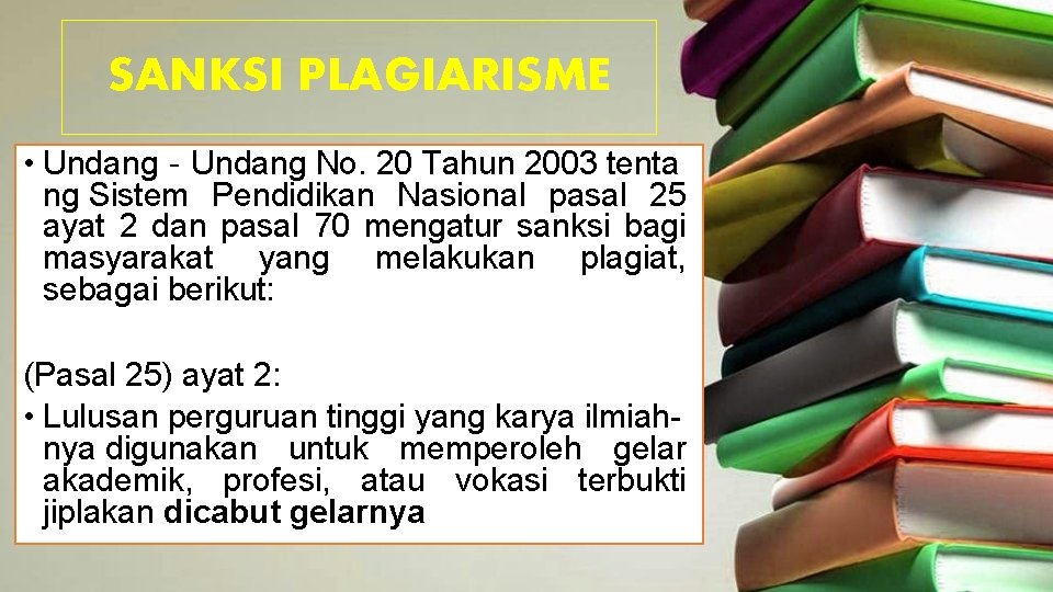 SANKSI PLAGIARISME • Undang‐Undang No. 20 Tahun 2003 tenta ng Sistem Pendidikan Nasional pasal