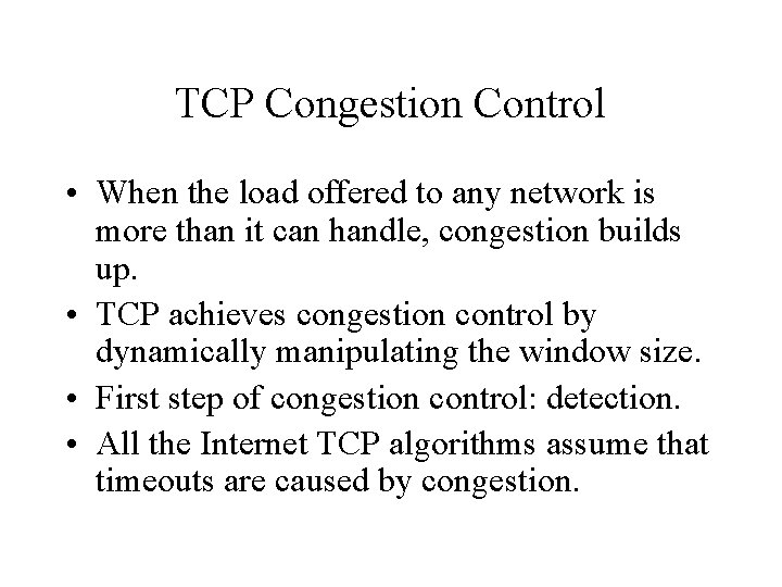 TCP Congestion Control • When the load offered to any network is more than