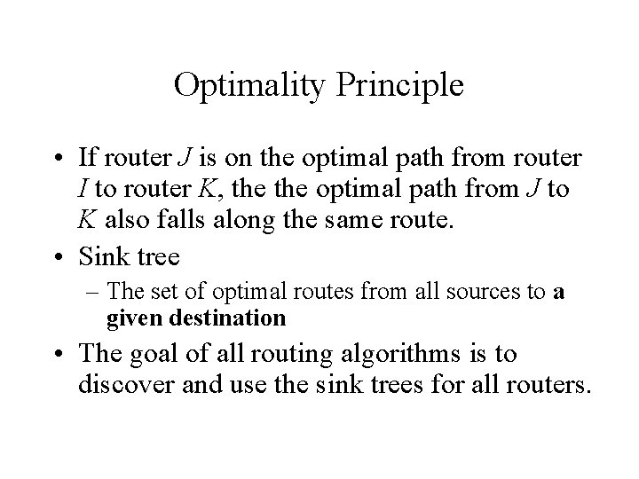 Optimality Principle • If router J is on the optimal path from router I