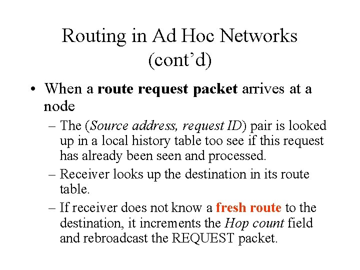 Routing in Ad Hoc Networks (cont’d) • When a route request packet arrives at