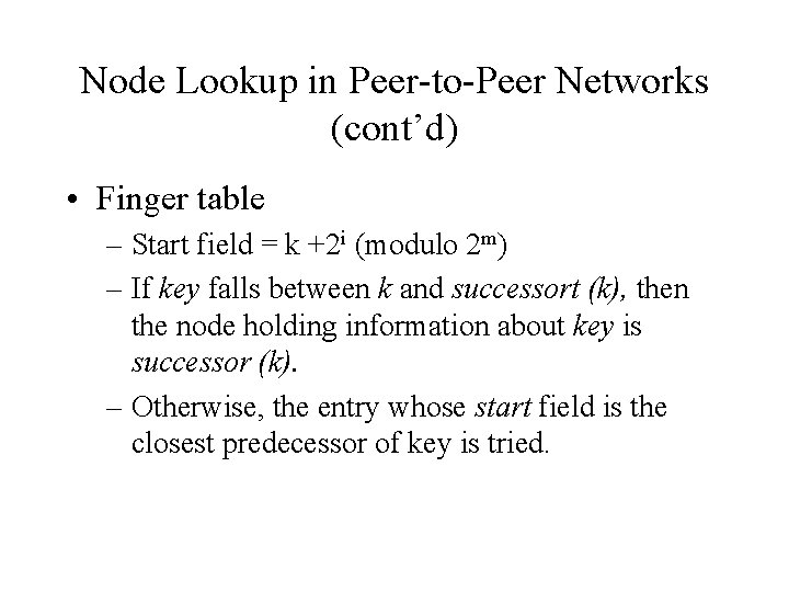 Node Lookup in Peer-to-Peer Networks (cont’d) • Finger table – Start field = k