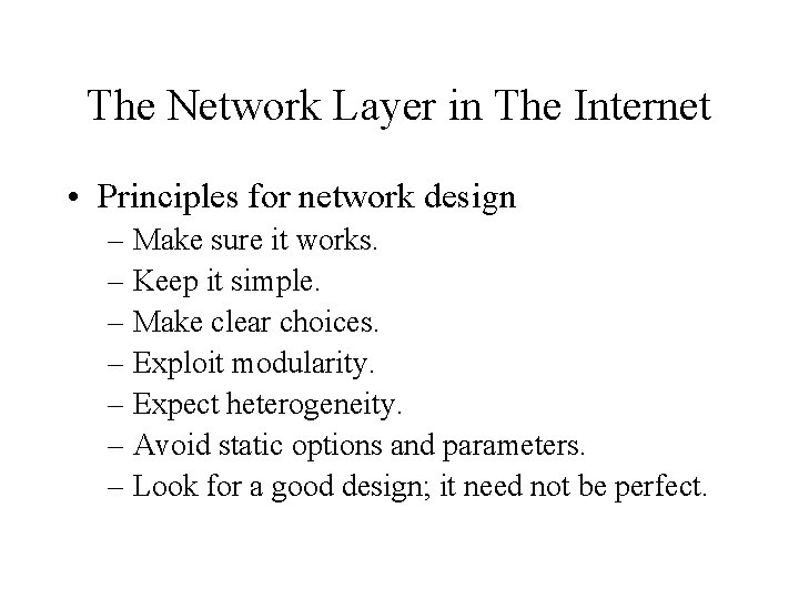 The Network Layer in The Internet • Principles for network design – Make sure