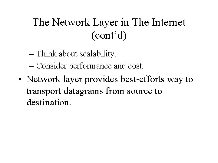 The Network Layer in The Internet (cont’d) – Think about scalability. – Consider performance