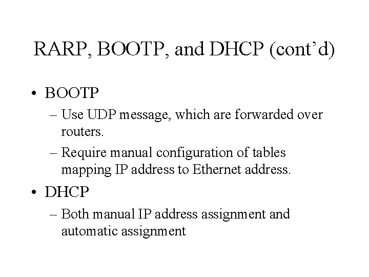 RARP, BOOTP, and DHCP (cont’d) • BOOTP – Use UDP message, which are forwarded