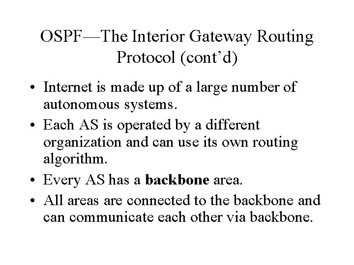 OSPF—The Interior Gateway Routing Protocol (cont’d) • Internet is made up of a large
