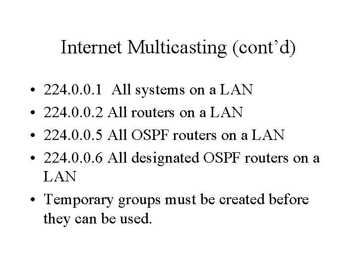 Internet Multicasting (cont’d) • • 224. 0. 0. 1 All systems on a LAN