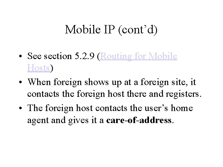 Mobile IP (cont’d) • See section 5. 2. 9 (Routing for Mobile Hosts) •