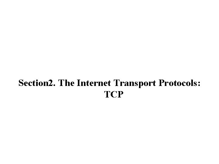Section 2. The Internet Transport Protocols: TCP 