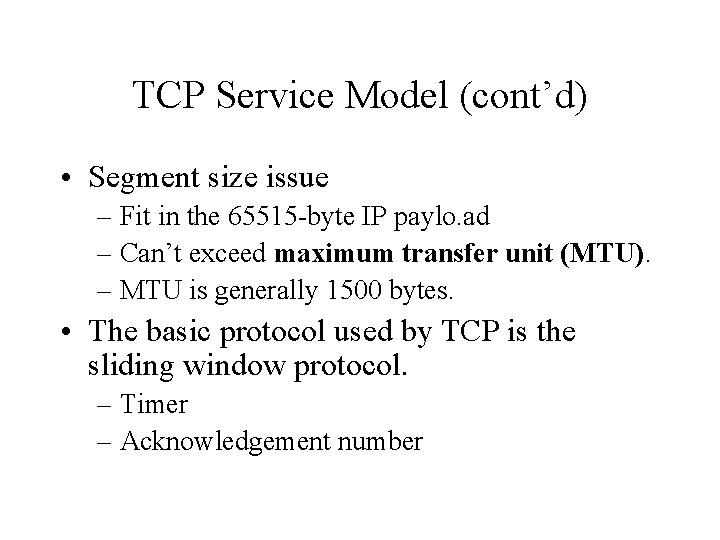 TCP Service Model (cont’d) • Segment size issue – Fit in the 65515 -byte