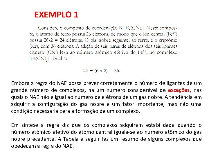 EXEMPLO 1 Embora a regra do NAE possa prever corretamente o número de ligantes