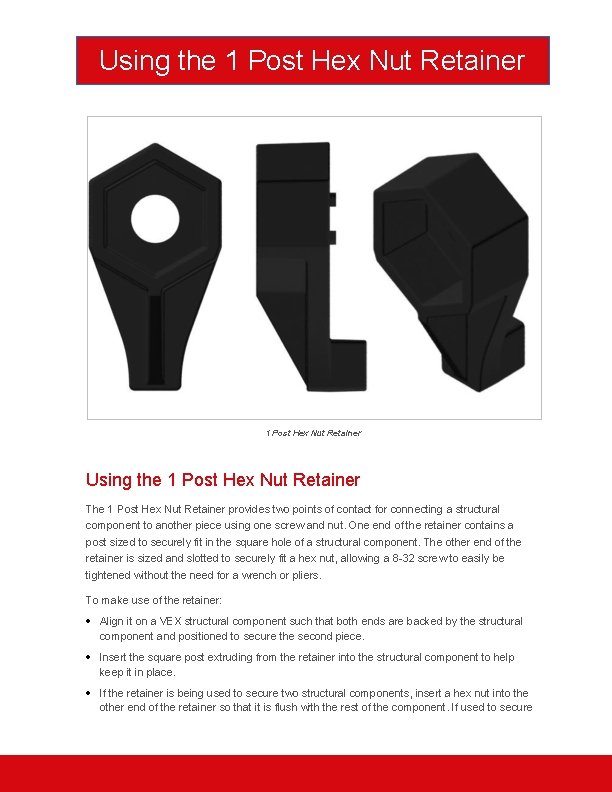 Using the 1 Post Hex Nut Retainer The 1 Post Hex Nut Retainer provides