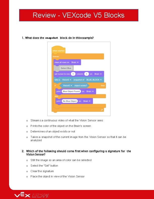 Review - VEXcode V 5 Blocks 1. What does the snapshot block do in