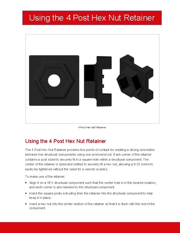 Using the 4 Post Hex Nut Retainer The 4 Post Hex Nut Retainer provides