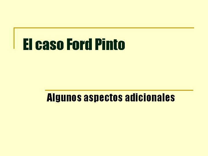 El caso Ford Pinto Algunos aspectos adicionales 