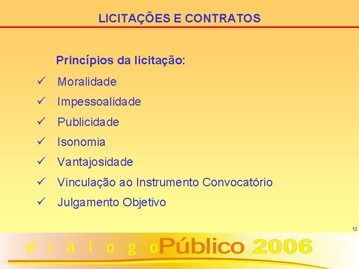 LICITAÇÕES E CONTRATOS Princípios da licitação: ü Moralidade ü Impessoalidade ü Publicidade ü Isonomia