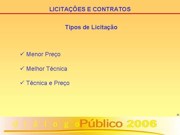 LICITAÇÕES E CONTRATOS Tipos de Licitação ü Menor Preço ü Melhor Técnica ü Técnica