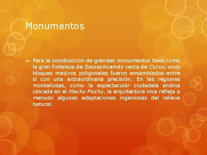 Monumentos Para la construcción de grandes monumentos tales como la gran fortaleza de Sacsayhuamán