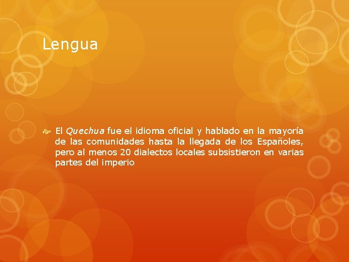 Lengua El Quechua fue el idioma oficial y hablado en la mayoría de las