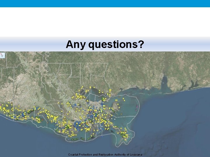 Any questions? Coastal Protection and Restoration Authority of Louisiana 