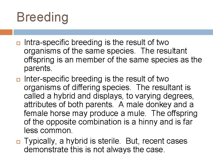 Breeding Intra-specific breeding is the result of two organisms of the same species. The