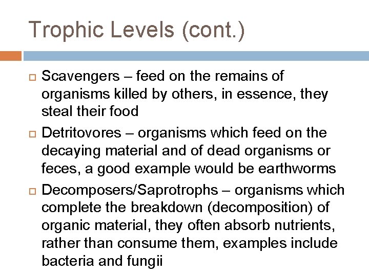 Trophic Levels (cont. ) Scavengers – feed on the remains of organisms killed by