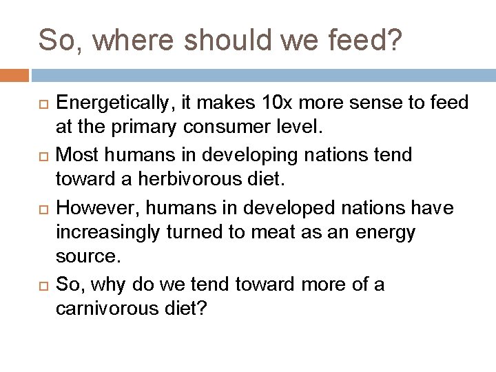 So, where should we feed? Energetically, it makes 10 x more sense to feed