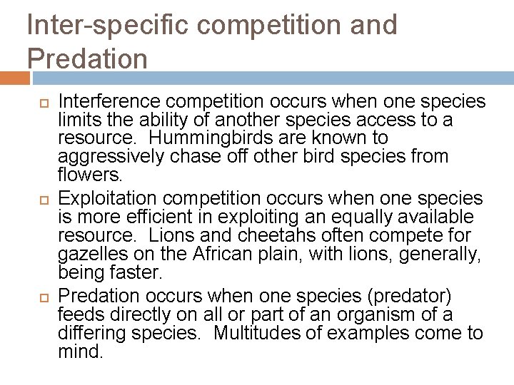 Inter-specific competition and Predation Interference competition occurs when one species limits the ability of