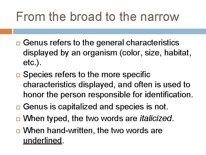 From the broad to the narrow Genus refers to the general characteristics displayed by