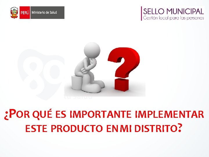 ¿POR QUÉ ES IMPORTANTE IMPLEMENTAR ESTE PRODUCTO EN MI DISTRITO? 