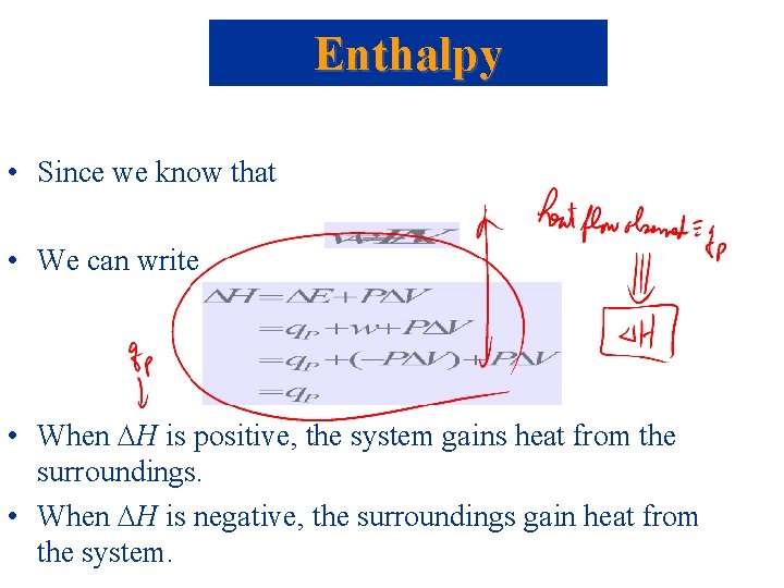 Enthalpy • Since we know that • We can write • When H is
