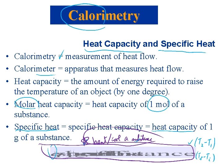 Calorimetry • • • Heat Capacity and Specific Heat Calorimetry = measurement of heat